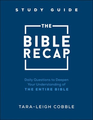Bible Recap Study Guide – Daily Questions to Deepen Your Understanding of the Entire Bible