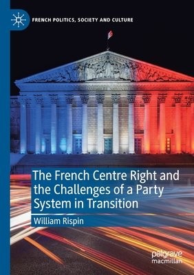 French Centre Right and the Challenges of a Party System in Transition