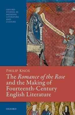 Romance of the Rose and the Making of Fourteenth-Century English Literature