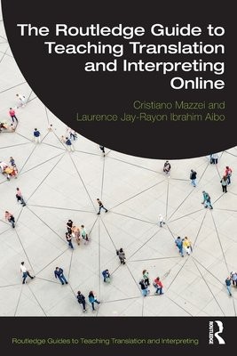 Routledge Guide to Teaching Translation and Interpreting Online