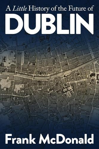 Little History of the Future of Dublin
