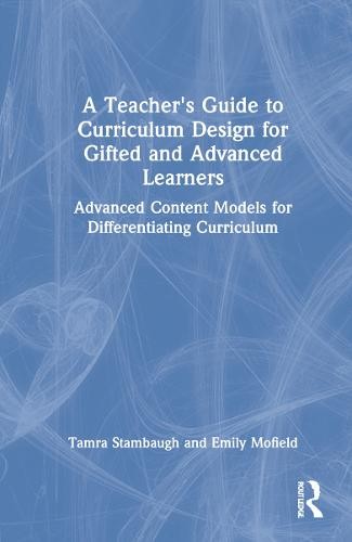 Teacher's Guide to Curriculum Design for Gifted and Advanced Learners