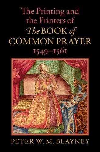Printing and the Printers of The Book of Common Prayer, 1549–1561