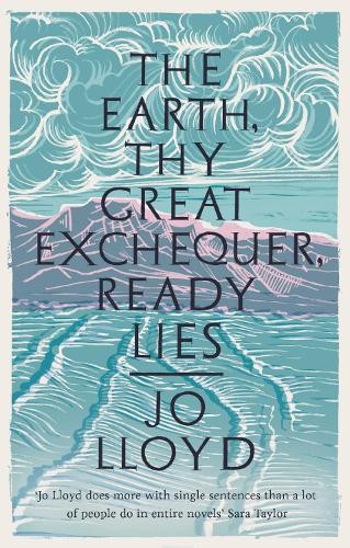 Earth, Thy Great Exchequer, Ready Lies