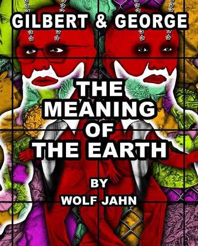 Gilbert a George: The Meaning of the Earth
