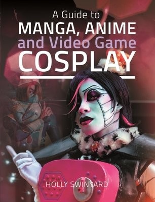 Guide to Manga, Anime and Video Game Cosplay