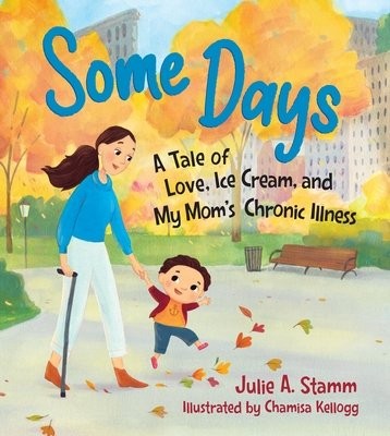 Some Days: A tale of love, ice cream, and my mum s chronic illness