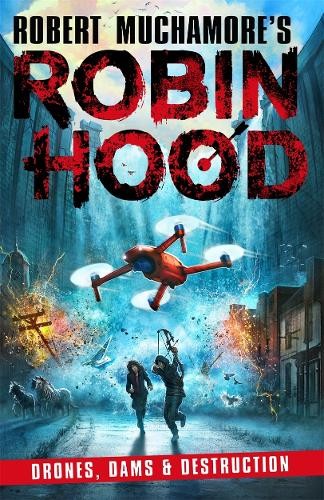 Robin Hood 4: Drones, Dams a Destruction (Robert Muchamore's Robin Hood)