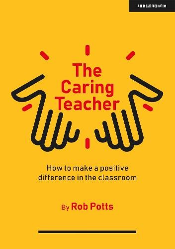 Caring Teacher: How to make a positive difference in the classroom
