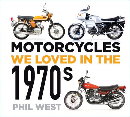 Motorcycles We Loved in the 1970s