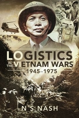 Logistics in the Vietnam Wars, 1945 1975