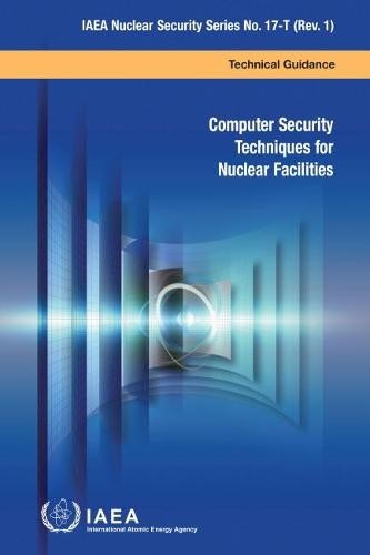 Computer Security Techniques for Nuclear Facilities