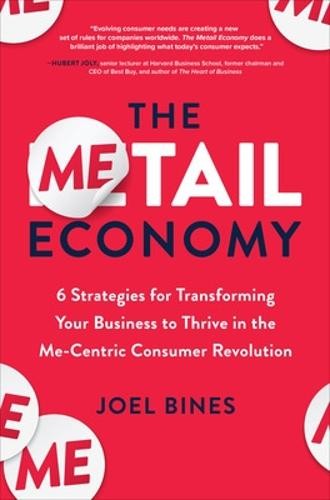 Metail Economy: 6 Strategies for Transforming Your Business to Thrive in the Me-Centric Consumer Revolution