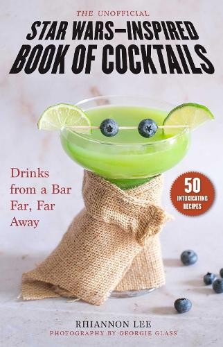 Unofficial Star WarsÂ–Inspired Book of Cocktails