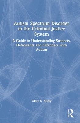 Autism Spectrum Disorder in the Criminal Justice System