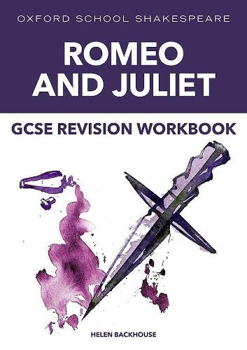 Oxford School Shakespeare: GCSE: GCSE Romeo a Juliet Revision Workbook