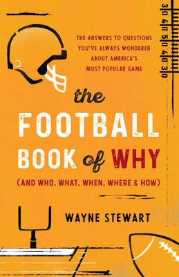 Football Book of Why (and Who, What, When, Where, and How)