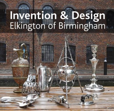 Invention a design: Elkington of Birmingham
