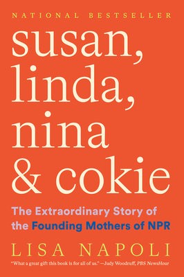 Susan, Linda, Nina a Cokie: The Extraordinary Story of the Founding Mothers of NPR
