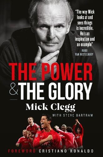 Mick Clegg: The Power and the Glory