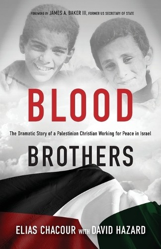 Blood Brothers Â– The Dramatic Story of a Palestinian Christian Working for Peace in Israel