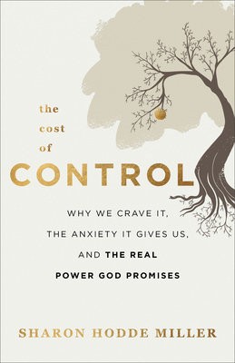Cost of Control – Why We Crave It, the Anxiety It Gives Us, and the Real Power God Promises
