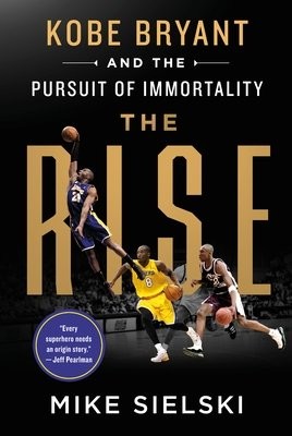 Rise: Kobe Bryant and the Pursuit of Immortality