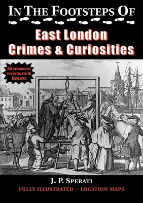 In the Footsteps of East London Crime a Curiosities