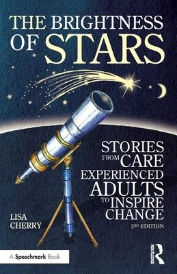 Brightness of Stars: Stories from Care Experienced Adults to Inspire Change