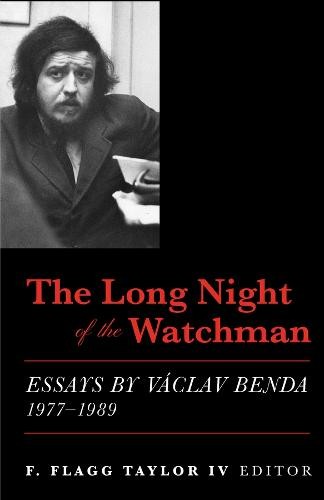 Long Night of the Watchman – Essays by Vaclav Benda, 1977–1989