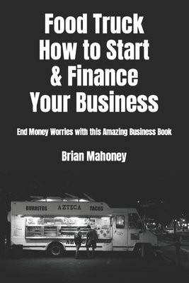 Food Truck How to Start a Finance Your Business