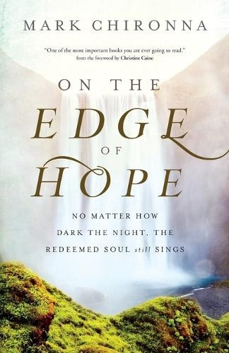 On the Edge of Hope – No Matter How Dark the Night, the Redeemed Soul Still Sings