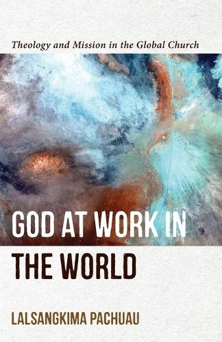 God at Work in the World – Theology and Mission in the Global Church