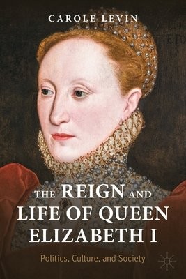 Reign and Life of Queen Elizabeth I