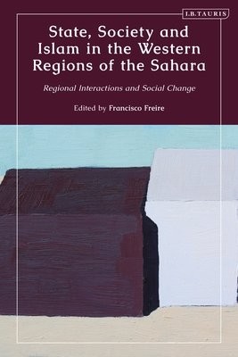 State, Society and Islam in the Western Regions of the Sahara