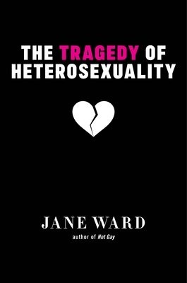 Tragedy of Heterosexuality