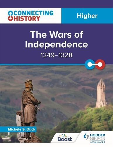 Connecting History: Higher The Wars of Independence, 1249Â–1328
