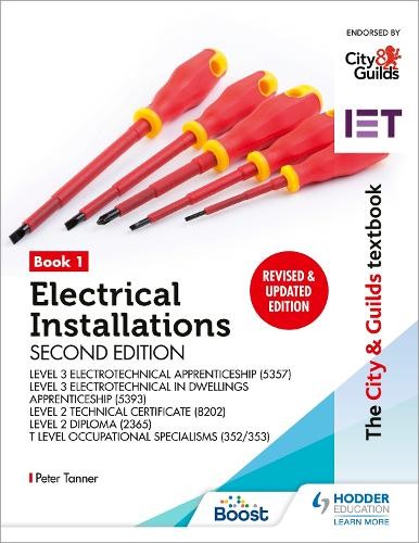 City a Guilds Textbook: Book 1 Electrical Installations, Second Edition: For the Level 3 Apprenticeships (5357 and 5393), Level 2 Technical Certificat