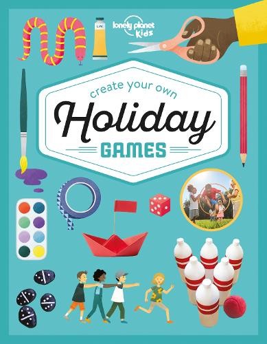 Lonely Planet Kids Create Your Own Holiday Games