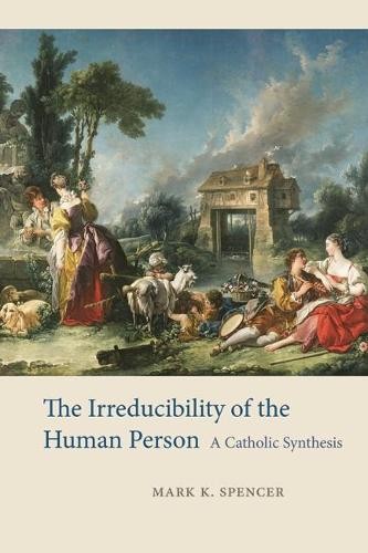 Irreducibility of the Human Person