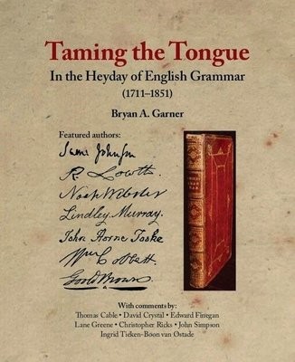 Taming the Tongue in the Heyday of English Grammar (1711Â–1851)