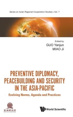 Preventive Diplomacy, Peacebuilding And Security In The Asia-pacific: Evolving Norms, Agenda And Practices