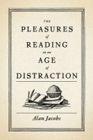 Pleasures of Reading in an Age of Distraction