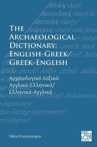 Archaeological Dictionary: English-Greek/Greek-English