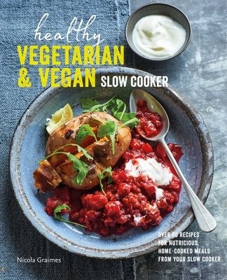 Healthy Vegetarian a Vegan Slow Cooker
