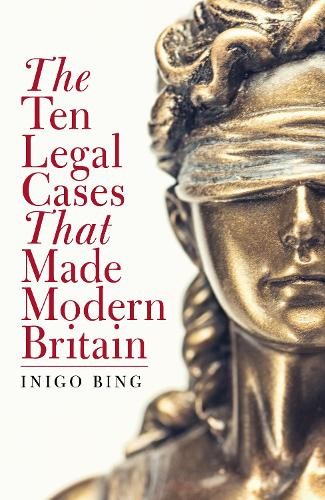 Ten Legal Cases That Made Modern Britain