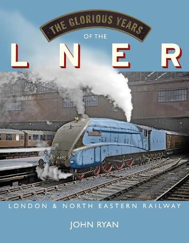 Glorious Years of the LNER