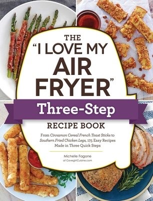 "I Love My Air Fryer" Three-Step Recipe Book
