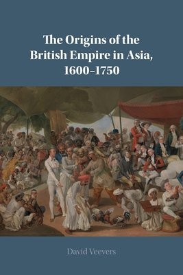Origins of the British Empire in Asia, 1600–1750
