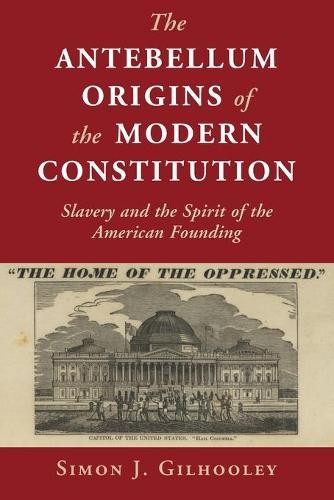 Antebellum Origins of the Modern Constitution